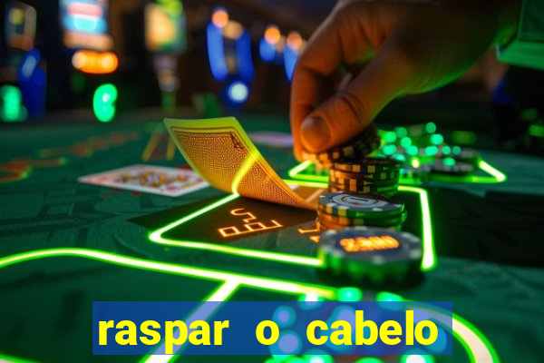 raspar o cabelo significado espiritual